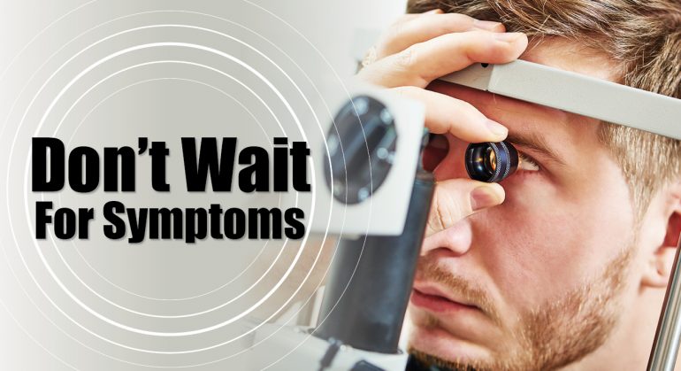 Don’t Wait For Symptoms