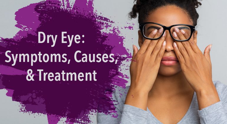 Dry Eye: Symptoms, Causes, and Treatment