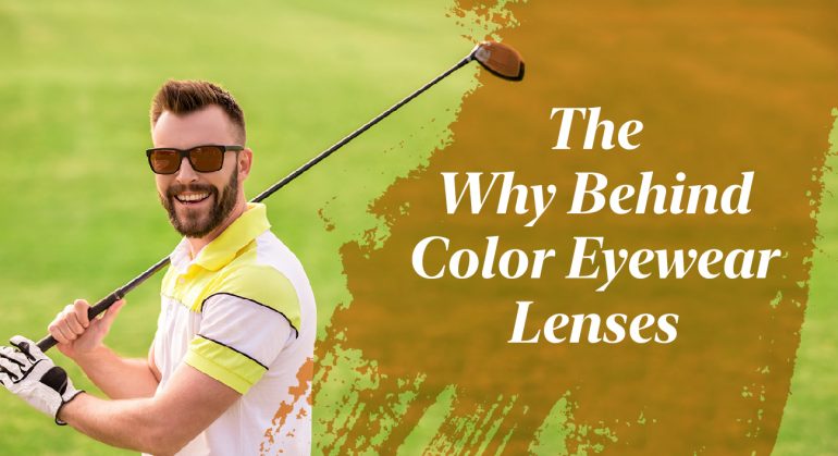 The Why Behind Color Eyewear Lenses